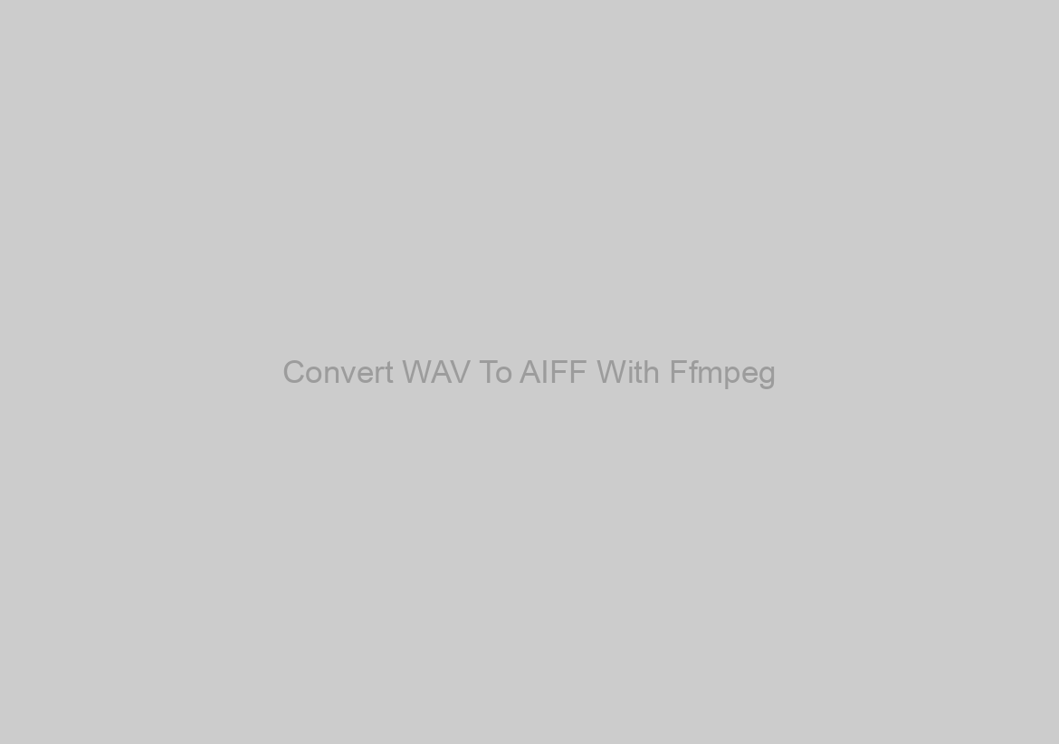 Convert WAV To AIFF With Ffmpeg